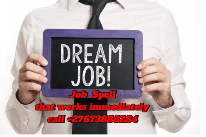 instant-job-spell-to-help-you-get-your-dream-job-call-27673888284-big-0